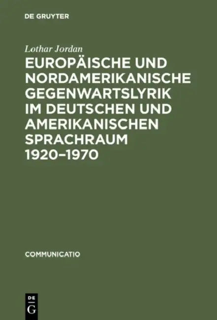 Europäische und nordamerikanische Gegenwartslyrik im deutschen und amerikanischen Sprachraum 1920-1970 by Lothar Jordan