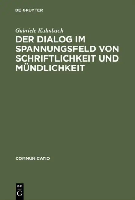 Der Dialog im Spannungsfeld von Schriftlichkeit und Mündlichkeit by Gabriele Kalmbach