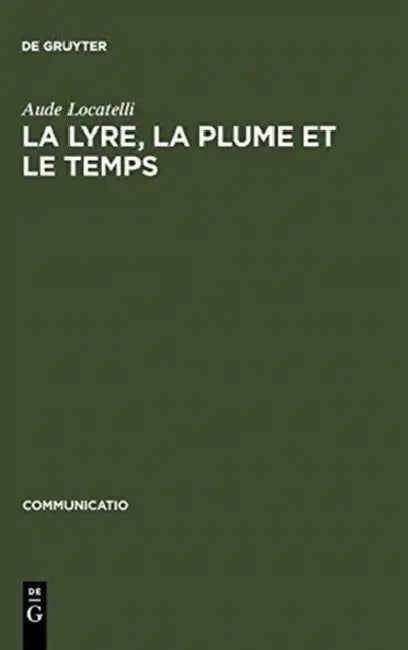 La Lyre, La Plume Et Le Temps: Figures de Musiciens Dans Le >Bildungsroman by Aude Locatelli