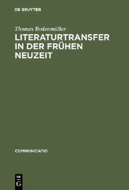 Literaturtransfer in der Frühen Neuzeit by Thomas Bodenmüller