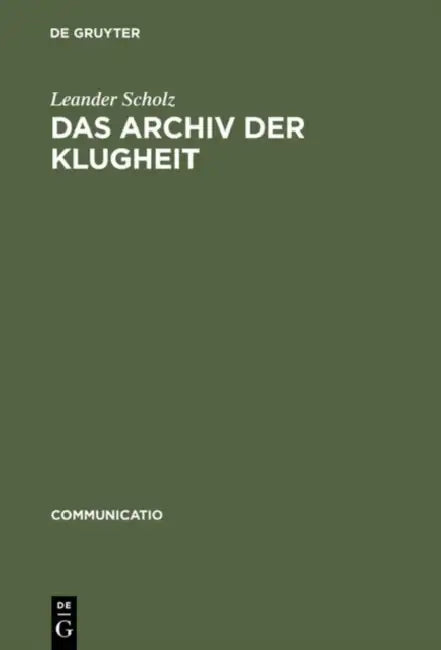 Das Archiv der Klugheit by Leander Scholz