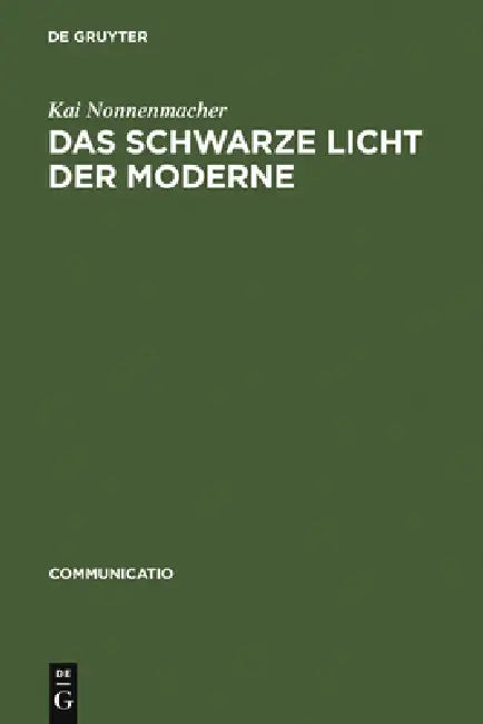 Das schwarze Licht der Moderne by Kai Nonnenmacher