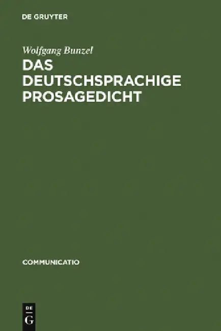 Das deutschsprachige Prosagedicht by Wolfgang Bunzel