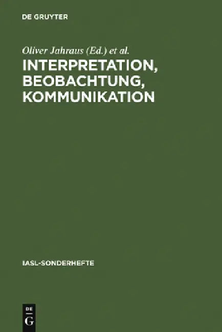 Interpretation, Beobachtung, Kommunikation by Oliver Jahraus, Bernd Scheffer, Nina Ort