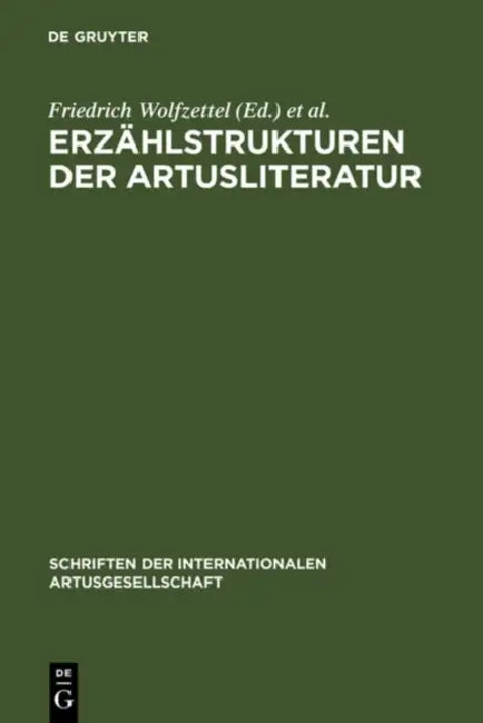 Erzählstrukturen der Artusliteratur by Friedrich Wolfzettel, Peter Ihring