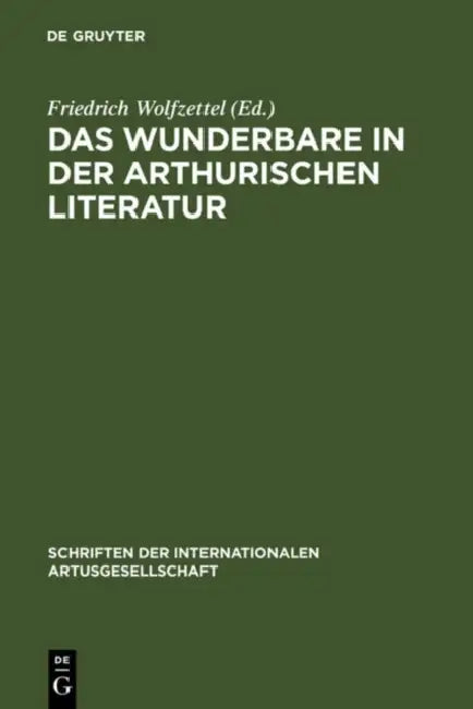 Das Wunderbare in der arthurischen Literatur by Friedrich Wolfzettel