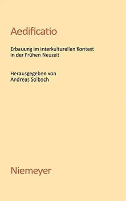Aedificatio: Erbauung Im Interkulturellen Kontext in Der Frühen Neuzeit by Andreas Solbach