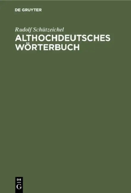 Althochdeutsches Wörterbuch: Überarbeitet Und Um Die Glossen Erweitert by Rudolf Schützeichel