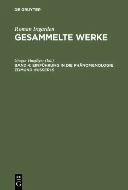 Einfuhrung in Die Phanomenologie Edmund Husserls by Gregor Haefliger