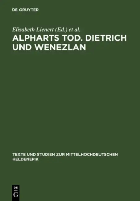 Alpharts Tod. Dietrich Und Wenezlan by Elisabeth Lienert, Viola Meyer