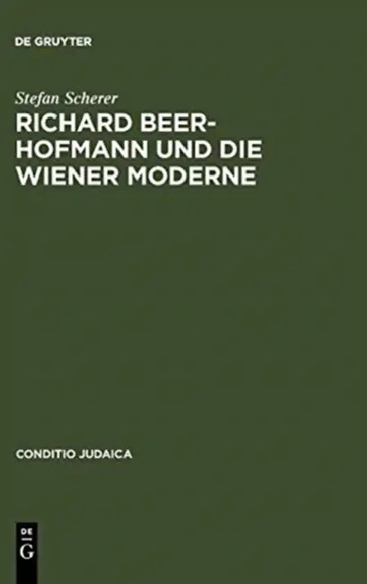 Richard Beer-Hofmann und die Wiener Moderne by Stefan Scherer