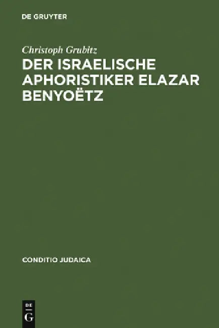 Der israelische Aphoristiker Elazar Benyoëtz by Christoph Grubitz, Harald Weinrich