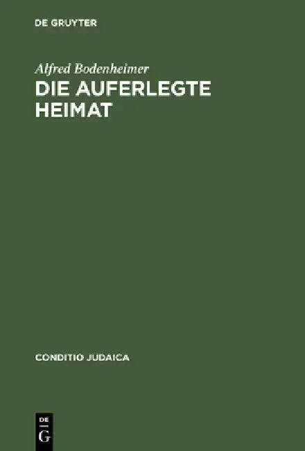 Die Auferlegte Heimat: Else Lasker-Schülers Emigration in Palästina by Alfred Bodenheimer