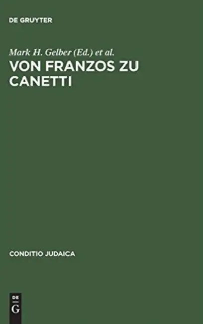 Von Franzos Zu Canetti: Jüdische Autoren Aus Österreich. Neue Studien by Mark H. Gelber, Hans Otto Horch, Sigurd Paul Scheichl