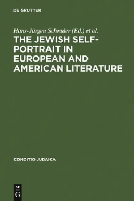 The Jewish Self-Portrait in European and American Literature by Hans-Jürgen Schrader
