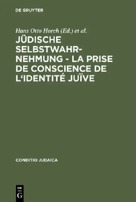 Jüdische Selbstwahrnehmung - La prise de conscience de l'identité juïve by Hans Otto Horch, Charlotte Wardi