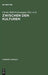 Zwischen Den Kulturen: Theorie Und PRAXIS Des Interkulturellen Dialogs by Carola Hilfrich-Kunjappu, Stéphane Mosès