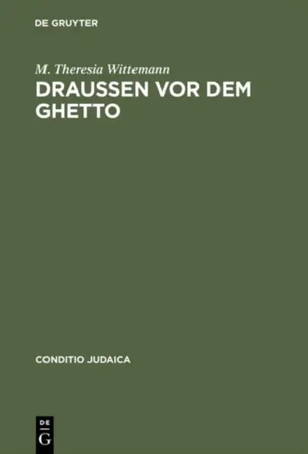 Draußen VOR Dem Ghetto: Leopold Kompert Und Die 'Schilderung Jüdischen Volkslebens' in Böhmen Und Mähren by M. Theresia Wittemann