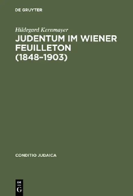 Judentum im Wiener Feuilleton (1848--1903) by Hildegard Kernmayer