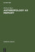 Anthropology as Memory: Elias Canetti's and Franz Baermann Steiner's Responses to the Shoah by Michael Mack