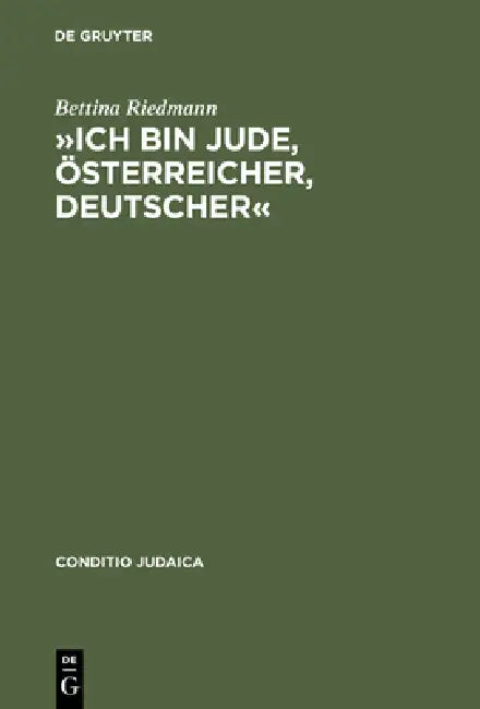 »Ich Bin Jude, Österreicher, Deutscher«: Judentum in Arthur Schnitzlers Tagebüchern Und Briefen by Bettina Riedmann