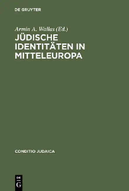 Jüdische Identitäten in Mitteleuropa: Literarische Modelle Der Identitätskonstruktion by Armin A. Wallas, Primus-Heinz Kucher, Edgar Sallager