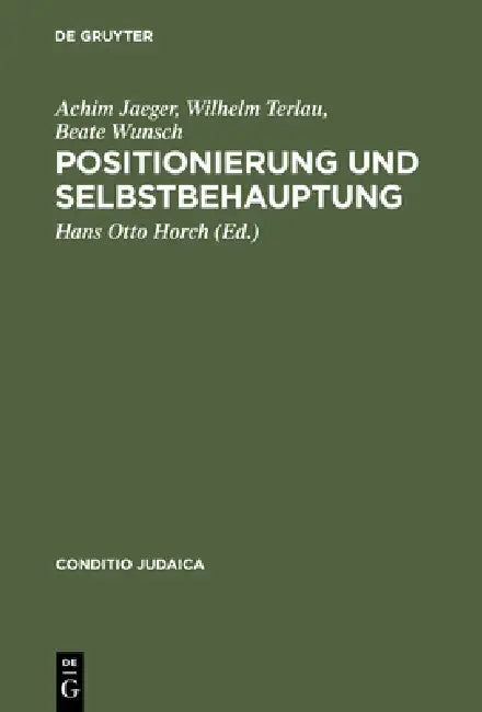 Positionierung Und Selbstbehauptung: Debatten Über Den Ersten Zionistenkongreß, Die >Ostjudenfrage by Achim Jaeger, Wilhelm Terlau, Beate Wunsch