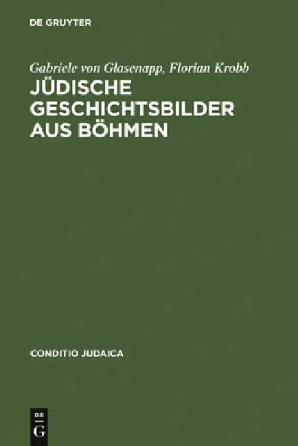 Jüdische Geschichtsbilder aus Böhmen by Gabriele Von Glasenapp, Florian Krobb