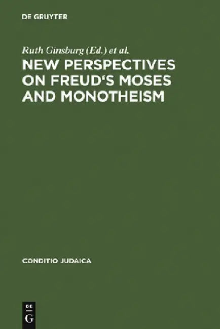 New Perspectives on Freud's Moses and Monotheism by Ruth Ginsburg