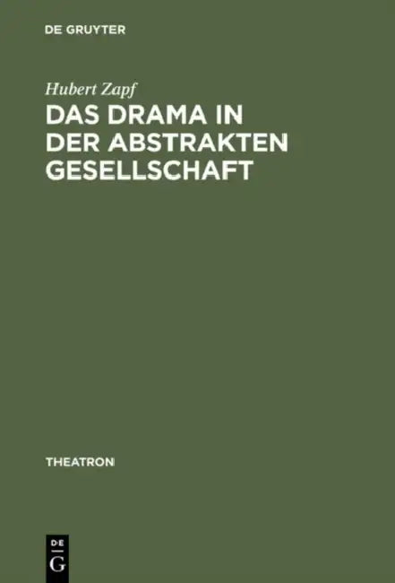 Das Drama in der abstrakten Gesellschaft by Hubert Zapf