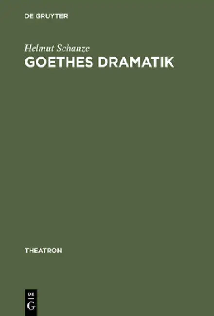 Goethes Dramatik by Helmut Schanze