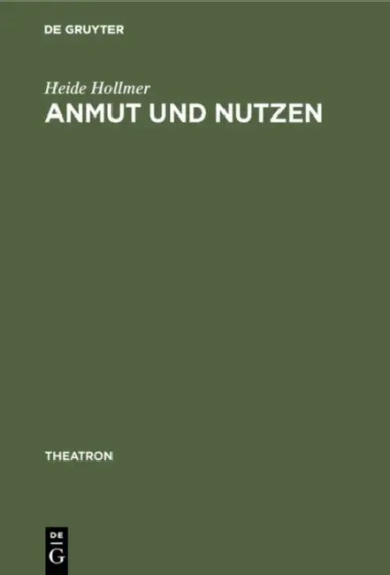 Anmut Und Nutzen: Die Originaltrauerspiele in Gottscheds »Deutscher Schaubühne« by Heide Hollmer