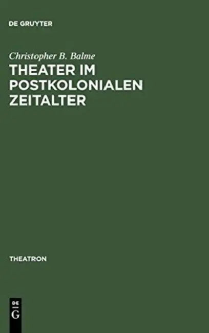 Theater im postkolonialen Zeitalter by Christopher B. Balme