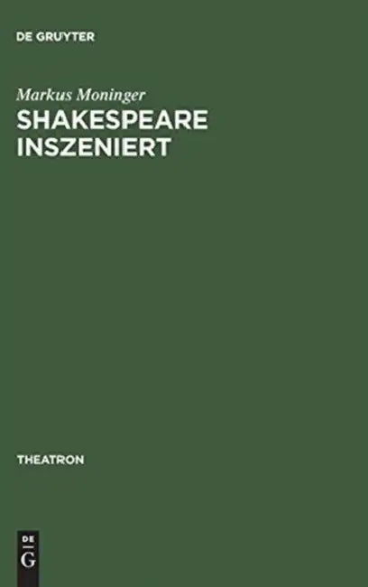 Shakespeare Inszeniert: Das Westdeutsche Regietheater Und Die Theatertradition Des >Dritten Deutschen Klassikers by Markus Moninger