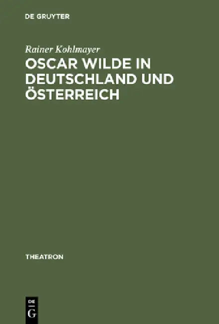 Oscar Wilde in Deutschland und Österreich by Rainer Kohlmayer