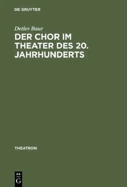 Der Chor im Theater des 20. Jahrhunderts by Detlev Baur