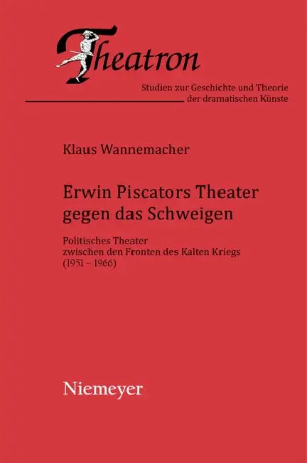 Erwin Piscators Theater gegen das Schweigen by Klaus Wannemacher