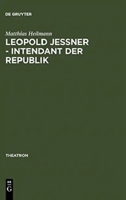 Leopold Jessner - Intendant der Republik by Matthias Heilmann