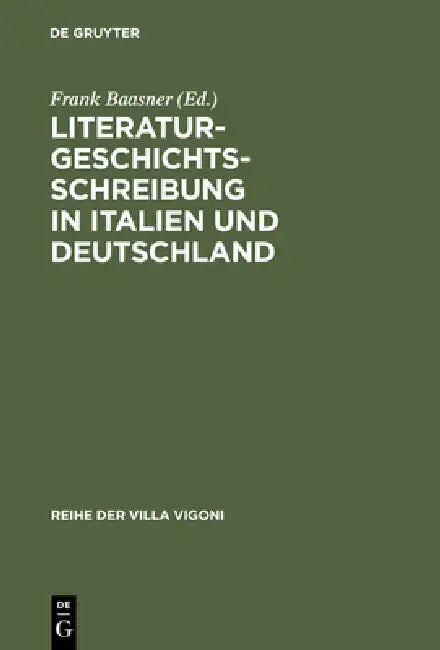 Literaturgeschichtsschreibung in Italien und Deutschland by Frank Baasner