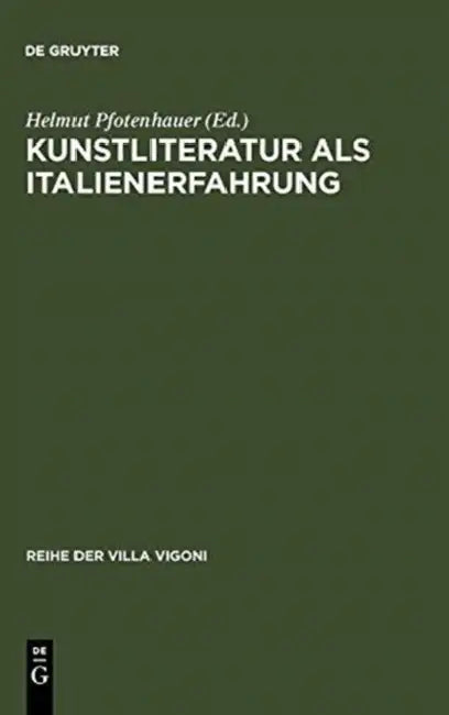 Kunstliteratur als Italienerfahrung by Helmut Pfotenhauer