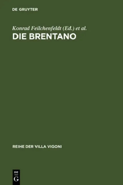 Die Brentano: Eine Europäische Familie by Konrad Feilchenfeldt, Luciano Zagari