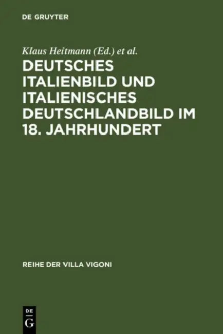 Deutsches Italienbild und italienisches Deutschlandbild im 18. Jahrhundert by Klaus Heitmann, Theodoro Scamardi