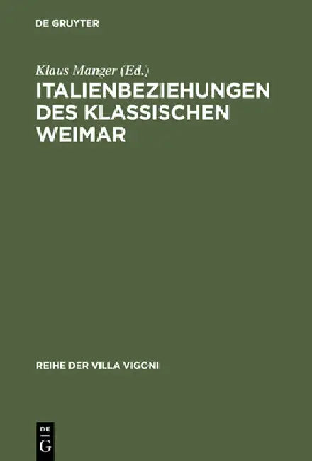 Italienbeziehungen des klassischen Weimar by Klaus Manger