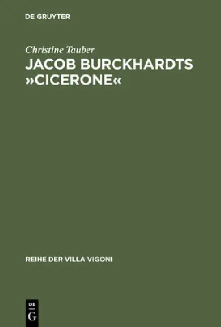 Jacob Burckhardts »Cicerone«: Eine Aufgabe Zum Genießen by Christine Tauber