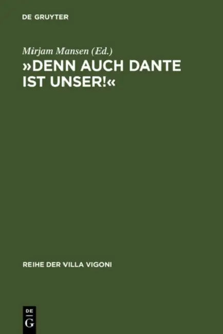 »Denn Auch Dante Ist Unser!«: Die Deutsche Danterezeption 1900-1950 by Mirjam Mansen