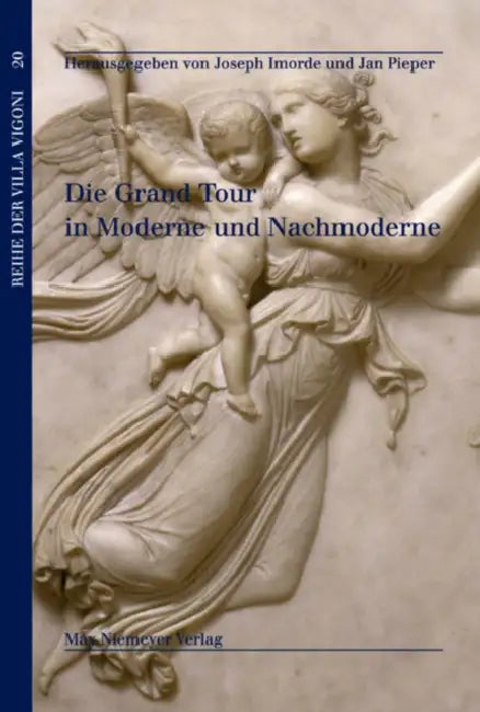 Die Grand Tour in Moderne und Nachmoderne by Joseph Imorde, Jan Pieper