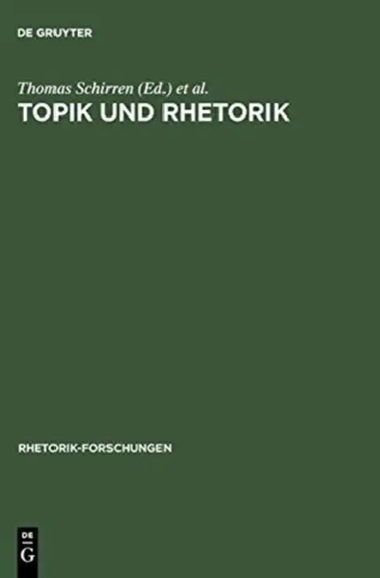 Topik und Rhetorik by Thomas Schirren, Gert Ueding