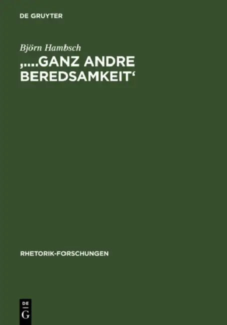'....Ganz Andre Beredsamkeit': Transformationen Antiker Und Moderner Rhetorik Bei Johann Gottfried Herder by Björn Hambsch