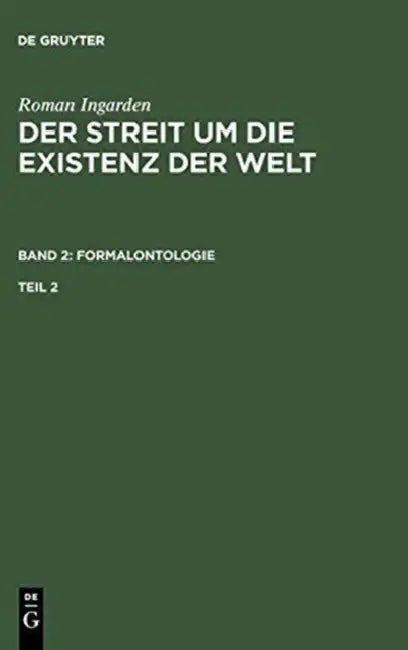 Roman Ingarden: Der Streit Um Die Existenz Der Welt. Band 2: Formalontologie. Teil 2 by Roman Ingarden