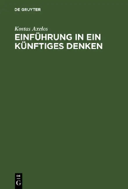 Einführung in ein künftiges Denken by Kostas Axelos